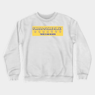 Drive Carefully there is no heaven Bumper Crewneck Sweatshirt